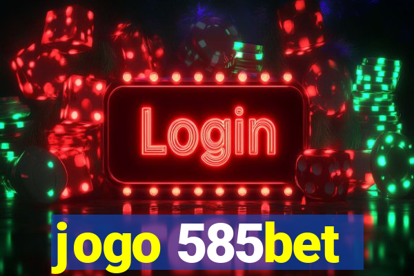 jogo 585bet